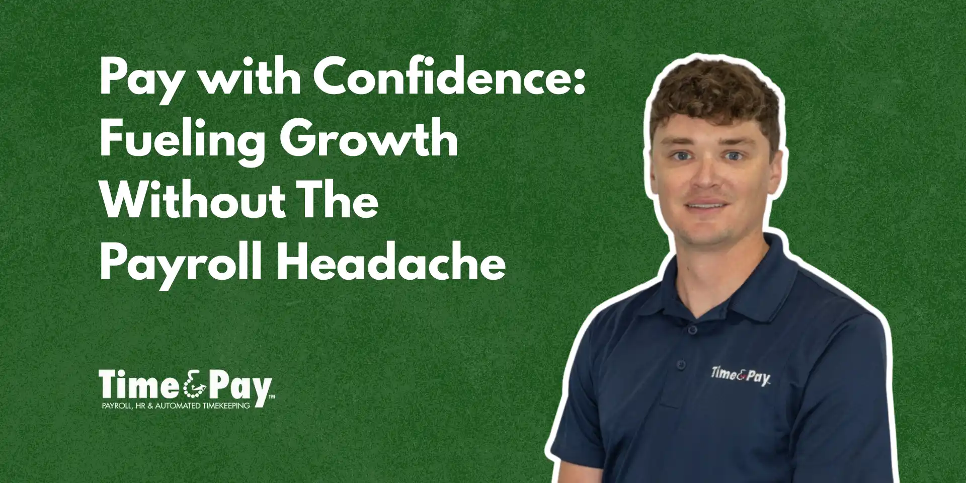 Pay with Confidence: Fueling Growth Without Payroll Headache