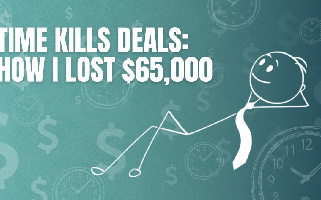 Time Kills Deals: How I Lost $65,000