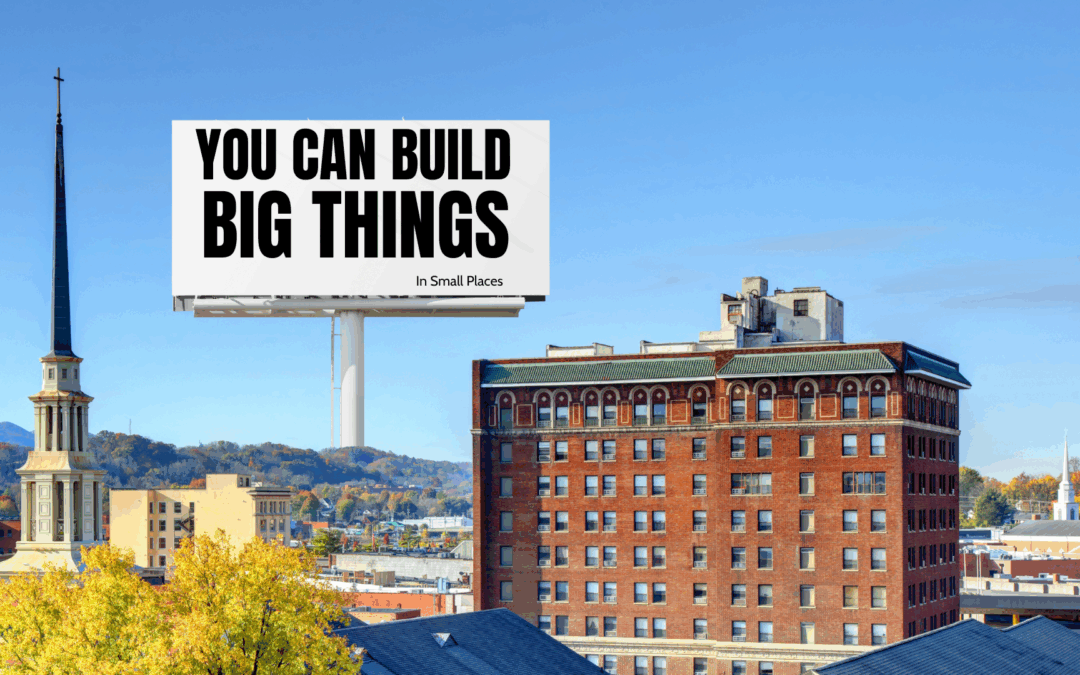 You Can Build Big Things In Small Places